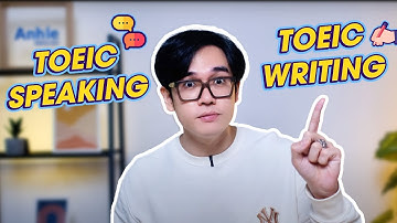 Cấu trúc bài thi TOEIC Speaking - Writing | TOEIC 4 kỹ năng