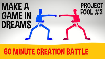 Creating A Game in Dreams PS4 - Creation Battle - Project Fool #2