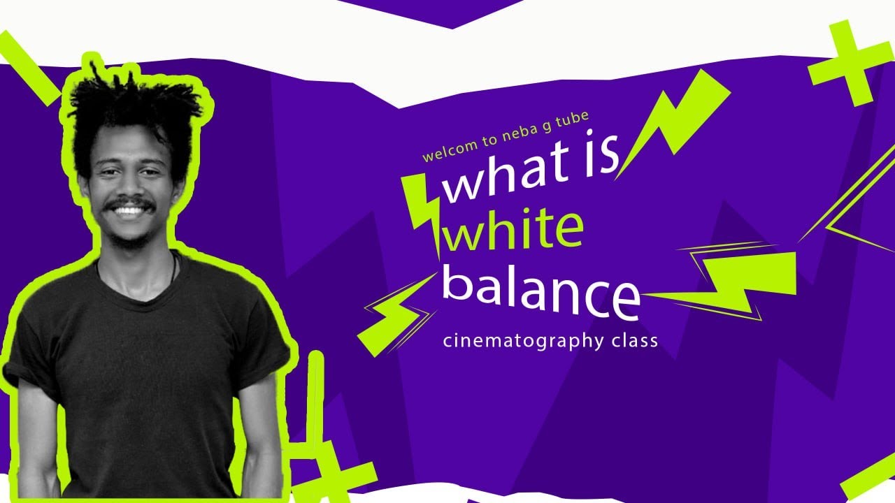white balance ምንድን ነው ? እንዴትስ እንጠቀማለን?