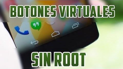 Como poner botones virtuales en cualquier Android. No root