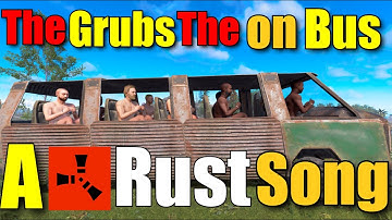 The Grubs On The Bus - A Rust Song