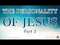 PART 2 - The Personality Of Jesus   - Kevin Zadai