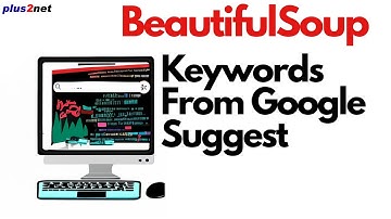 Google Suggest gebruiken met BeautifulSoup in Python: trefwoorden verzamelen en gegevens opslaan