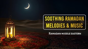 Ramadan Middle Eastern | Peaceful Islamic Music for Iftar & Relaxation | Ramadan 2025 #islamicmusic