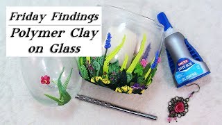 How to Keep Polymer Clay Stuck to Glass/Non-Porous Objects