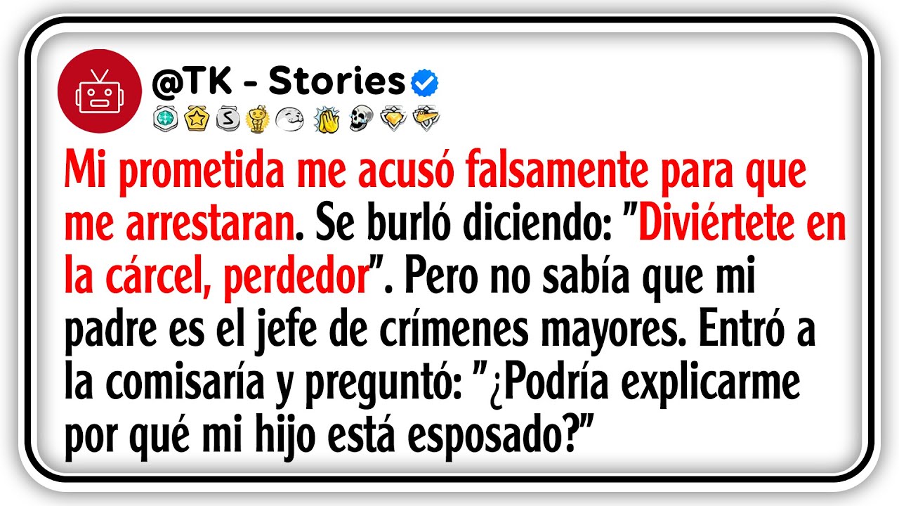 Mi prometida me acusó falsamente para que me arrestaran, Se burló diciendo: 