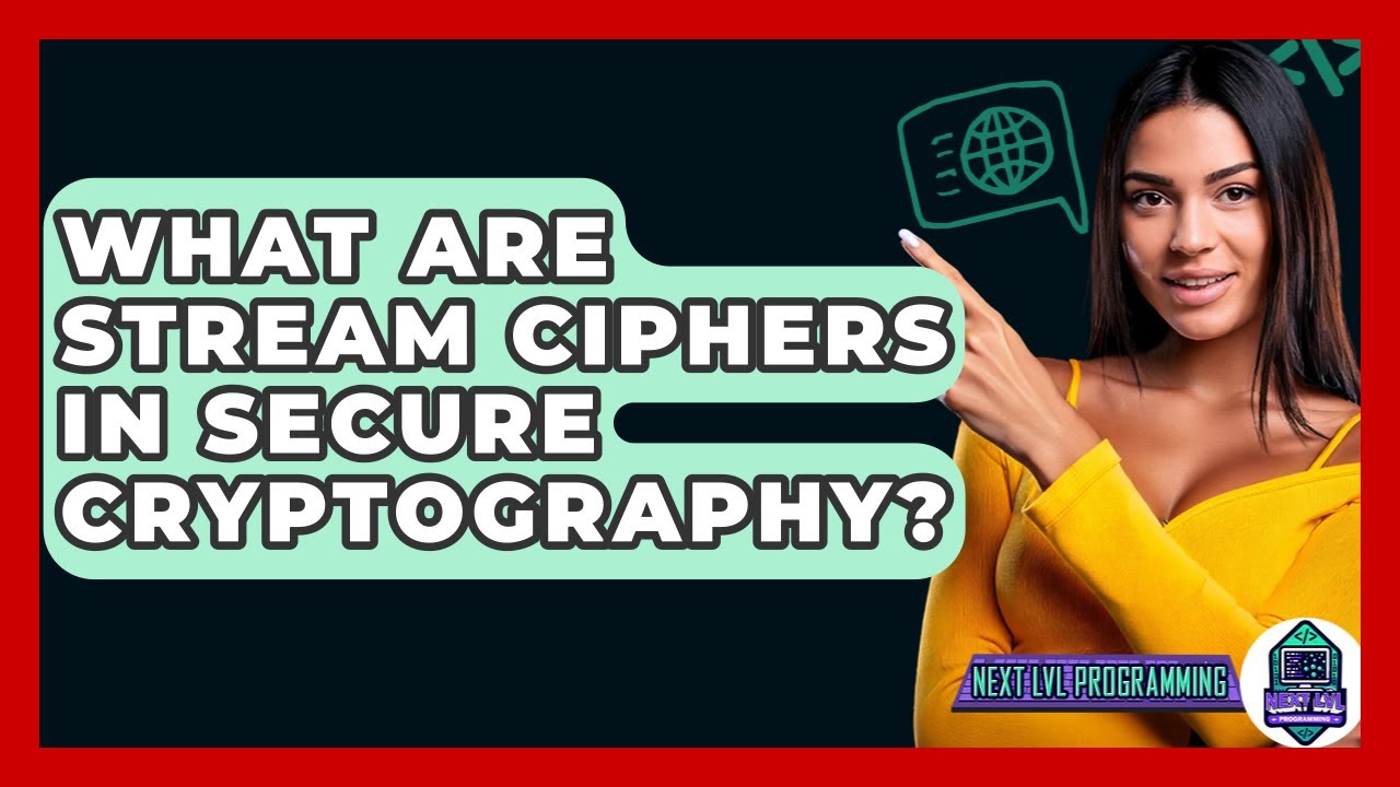 What Are Stream Ciphers In Secure Cryptography? - Next LVL Programming
