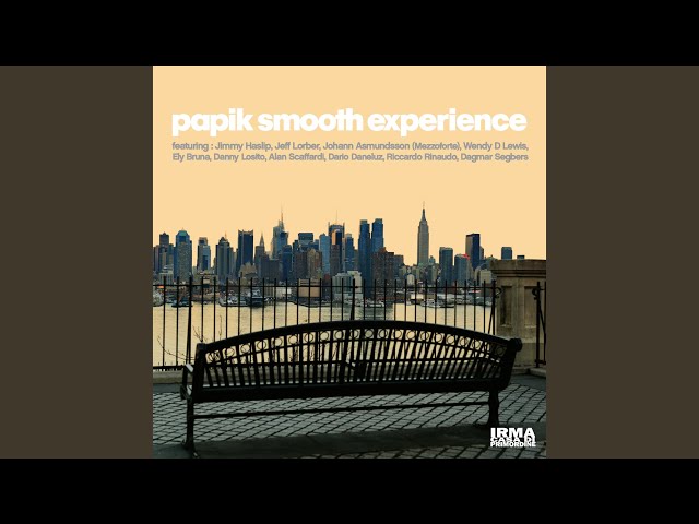 Papik Smooth Experience - Don't Ever Let It Go