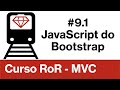 Curso Ruby on Rails 6 MVC #9.1 - JavaScript do Bootstrap