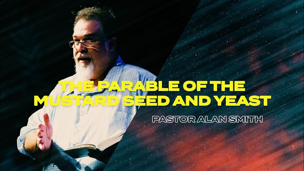 The Parable of the Mustard Seed and Yeast (Matthew 13:31-35) - Pastor ...