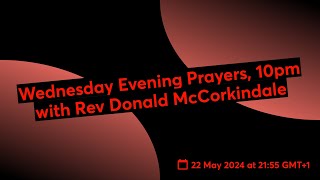 Wednesday Evening Prayers, 10pm with Rev Donald McCorkindale