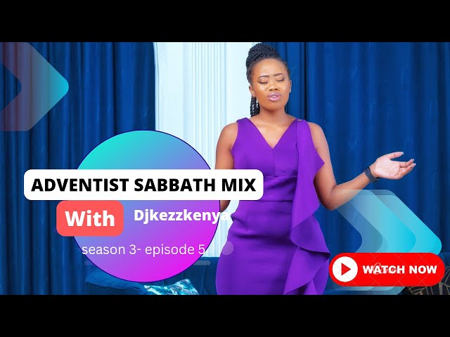 ADVENTIST SABBATH MIX - By @DJKezz [Season 3 - Episode 3] class=