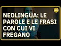 Neolingua: le parole e le frasi con cui vi fregano - Gabriele Sannino