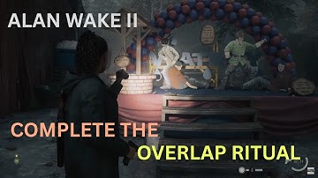 Complete The Overlap Ritual | Investigate the Parade Float Area | Alan Wake 2