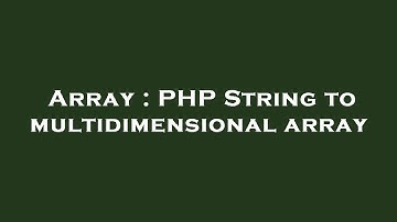 Array : PHP String to multidimensional array