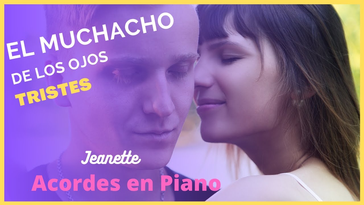 Jeanette. El Muchacho de los Ojos Tristes. Acordes en Piano