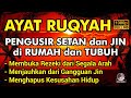 AYAT RUQYAH AMPUH PENGUSIR JIN IBLIS & SETAN DI RUMAH, TUBUH & TEMPAT USAHA - AYAT TOLAK BALA