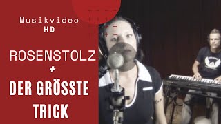 Rosenstolz - Der größte Trick (Official HD Video)