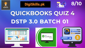 QuickBooks Quiz 4 Solution Step by Step | DigiSkills DSTP 3.0 Batch 1 | Complete Quiz Answers