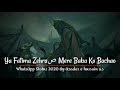Ya Fatima Zehra s.a Mere Baba Ko Bachao.. || WhatsApp Status 2020 || By Azadar e hussain a.s