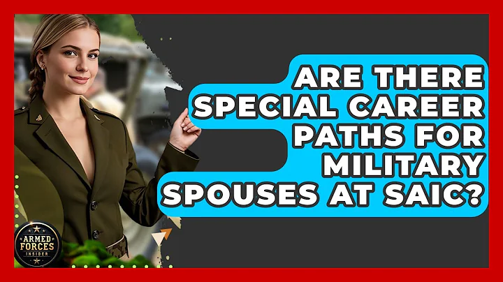 Are There Special Career Paths for Military Spouses at SAIC? | Armed Forces Insider