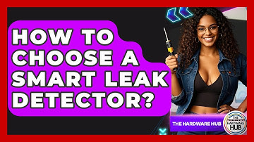 How To Choose A Smart Leak Detector? - The Hardware Hub