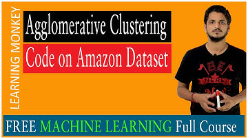 Agglomerative Clustering Code on Amazon Dataset || Lesson 114 || Machine Learning || Learning Monkey