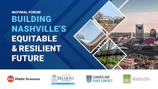 Building Nashville's Equitable and Resilient Future - 2023 Mayoral Forum