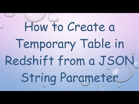How to Create a Temporary Table in Redshift from a JSON String Parameter