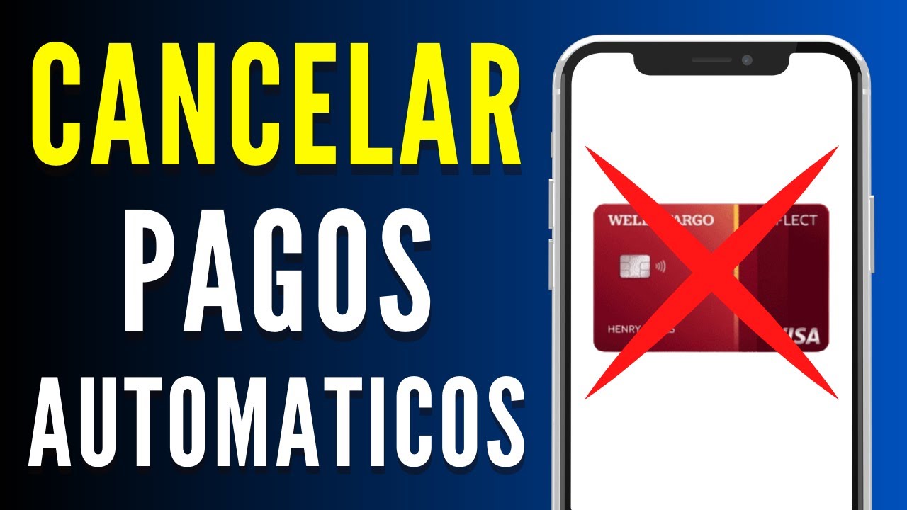 Cómo cancelar pagos automáticos de tu tarjeta Wells Fargo