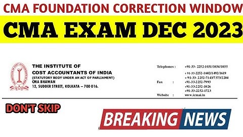 ICMAI BIG UPDATE || CMA FOUNDATION CORRECTION WINDOW OPEN || CMA EXAM DEC 2023