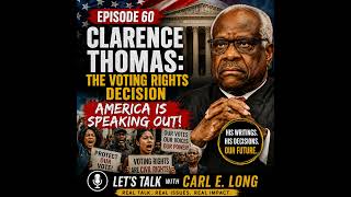 Clarence Thomas, Civil Rights & The Voting Rights Act: Why America Is Talking