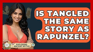 Is Tangled The Same Story As Rapunzel? - Exploring Ancient Myths