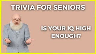 Trivia For Seniors  Nobody Can Score 50%!