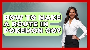How To Make A Route In Pokemon Go? - Video Gamers Vault