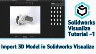 Solidworks Visualize - 1 | How to import 3D Cad file in Visualize