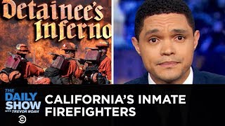 The Invaluable Work of California’s Inmate Firefighters | The Daily Show