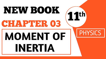 3.4 Moment of Inertia | Chapter 3 | Physics class 11 new book 2025 