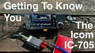 Getting to Know You: The Icom IC-705 QRP Field Transceiver--my thoughts and a POTA activation!