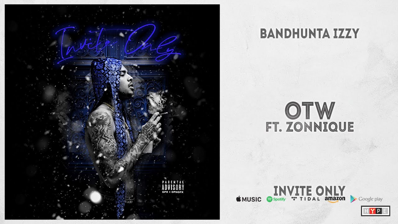 Bandhunta Izzy Otw Ft Zonnique Invite Only YouTube