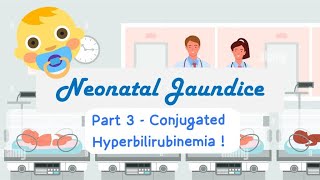 Neonatal Jaundice (3/ 4): Conjugated Hyperbilirubinema