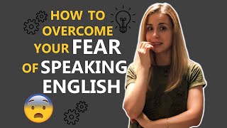 How to Overcome Your Fear of Speaking English