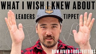 What I wish I knew about Leaders & Tippets. A beginner