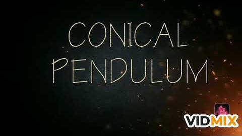 CONICAL pendulum.    Class 11 th