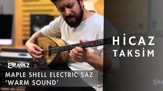 Hicaz Taksim Mustafa Kirpik Maple Shell Electric Saz Erasaz
