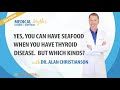 Podcast-Yes, You Can Have Seafood When You Have Thyroid Disease. But Which Kinds? w/Dr. Christianson