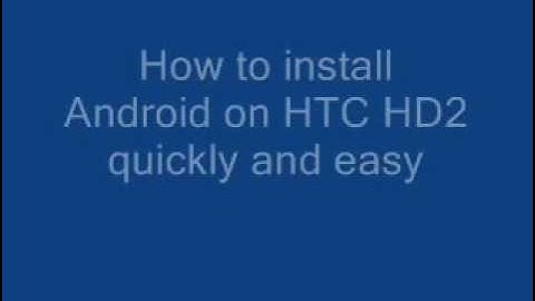How to Download and Install Android 2.3 Gingerbread on a HTC HD2