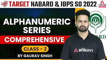 TARGET NABARD & IBPS SO 2022 | Alphanumeric Series - Comprehensive Class 2 by Gaurav Singh