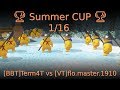 🏆 Summer CUP 🏆 1/16 [BBT]Term4T vs [VT]flo.master.1910 🏆