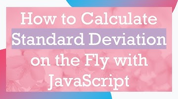 How to Calculate Standard Deviation on the Fly with JavaScript